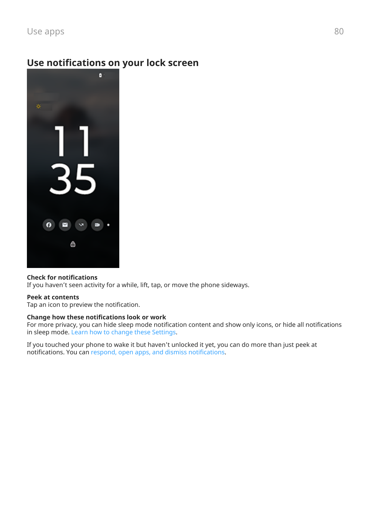 Use apps80Use notifications on your lock screenCheck for notificationsIf you haven’t seen activity for a while, lift, tap, or mo