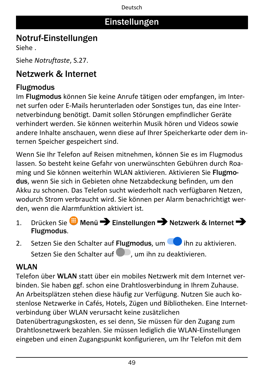 DeutschEinstellungenNotruf-EinstellungenSiehe .Siehe Notruftaste, S.27.Netzwerk & InternetFlugmodusIm Flugmodus können Sie keine