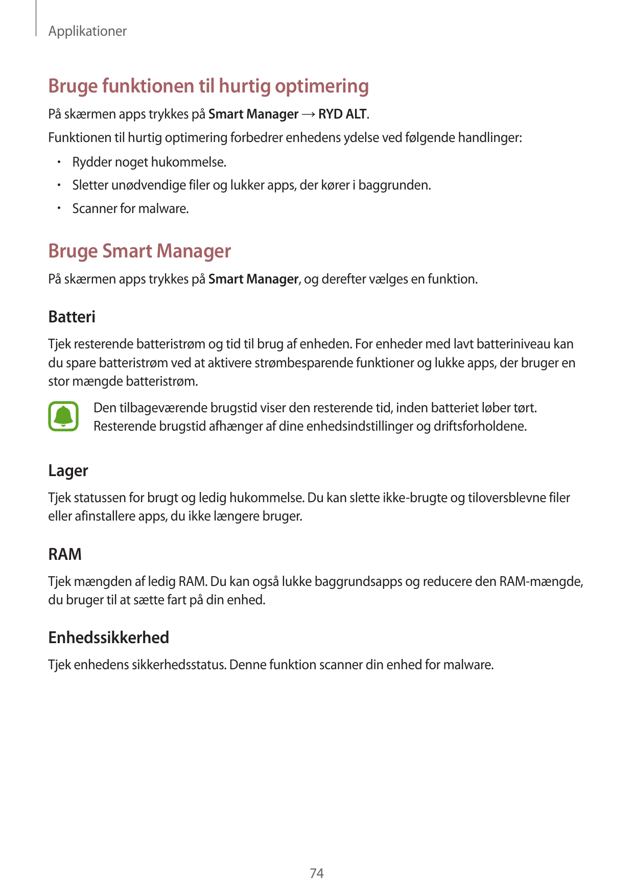 ApplikationerBruge funktionen til hurtig optimeringPå skærmen apps trykkes på Smart Manager → RYD ALT.Funktionen til hurtig opti