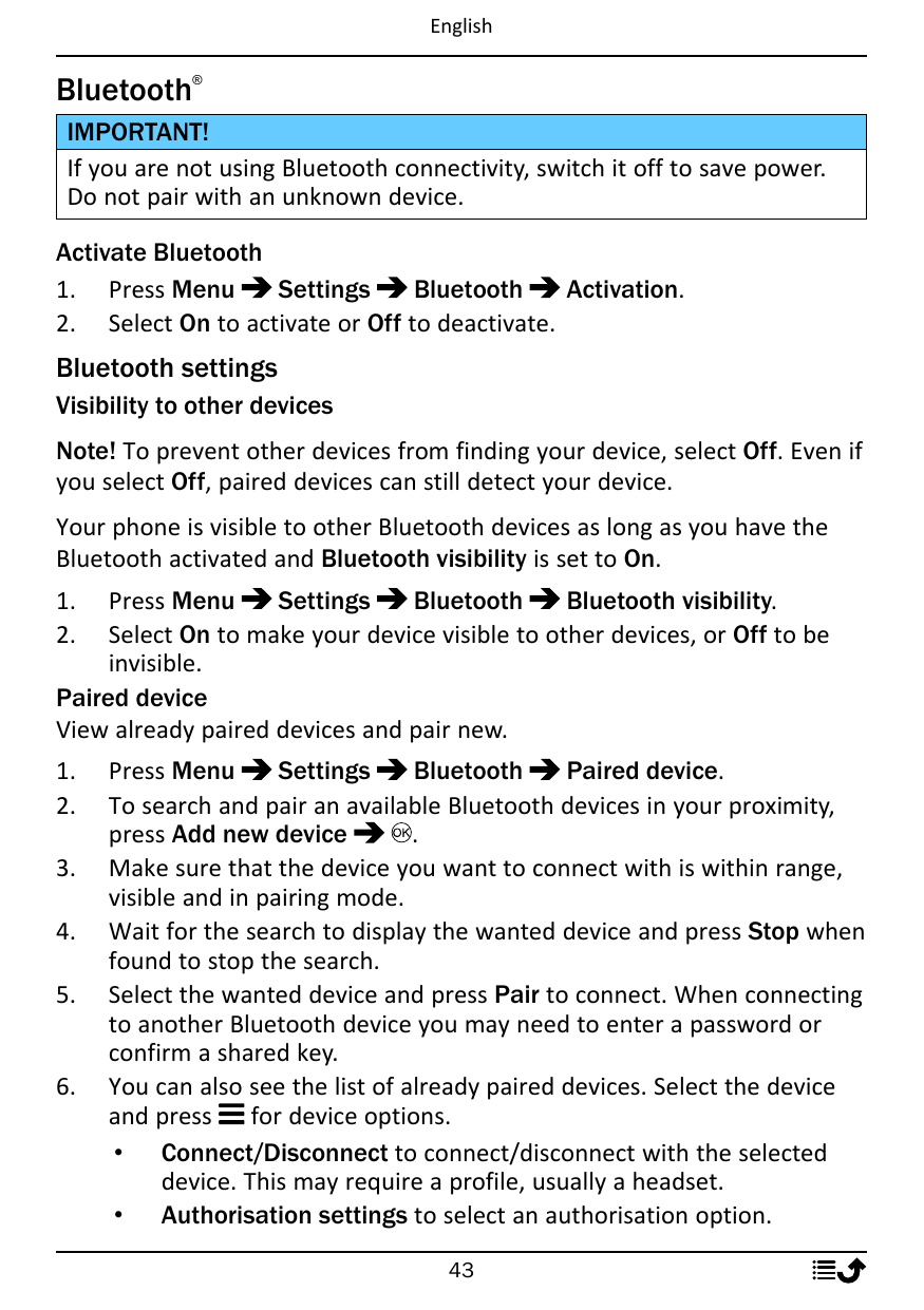 EnglishBluetooth®IMPORTANT!If you are not using Bluetooth connectivity, switch it off to save power.Do not pair with an unknown 