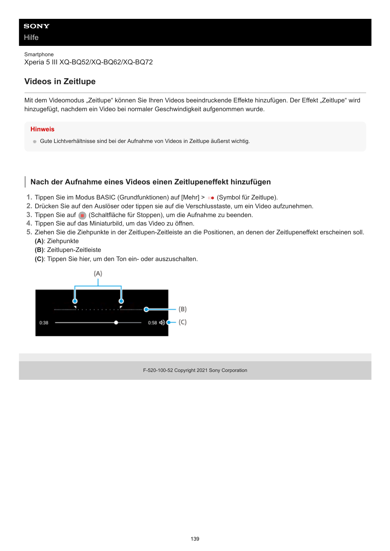 HilfeSmartphoneXperia 5 III XQ-BQ52/XQ-BQ62/XQ-BQ72Videos in ZeitlupeMit dem Videomodus „Zeitlupe“ können Sie Ihren Videos beein