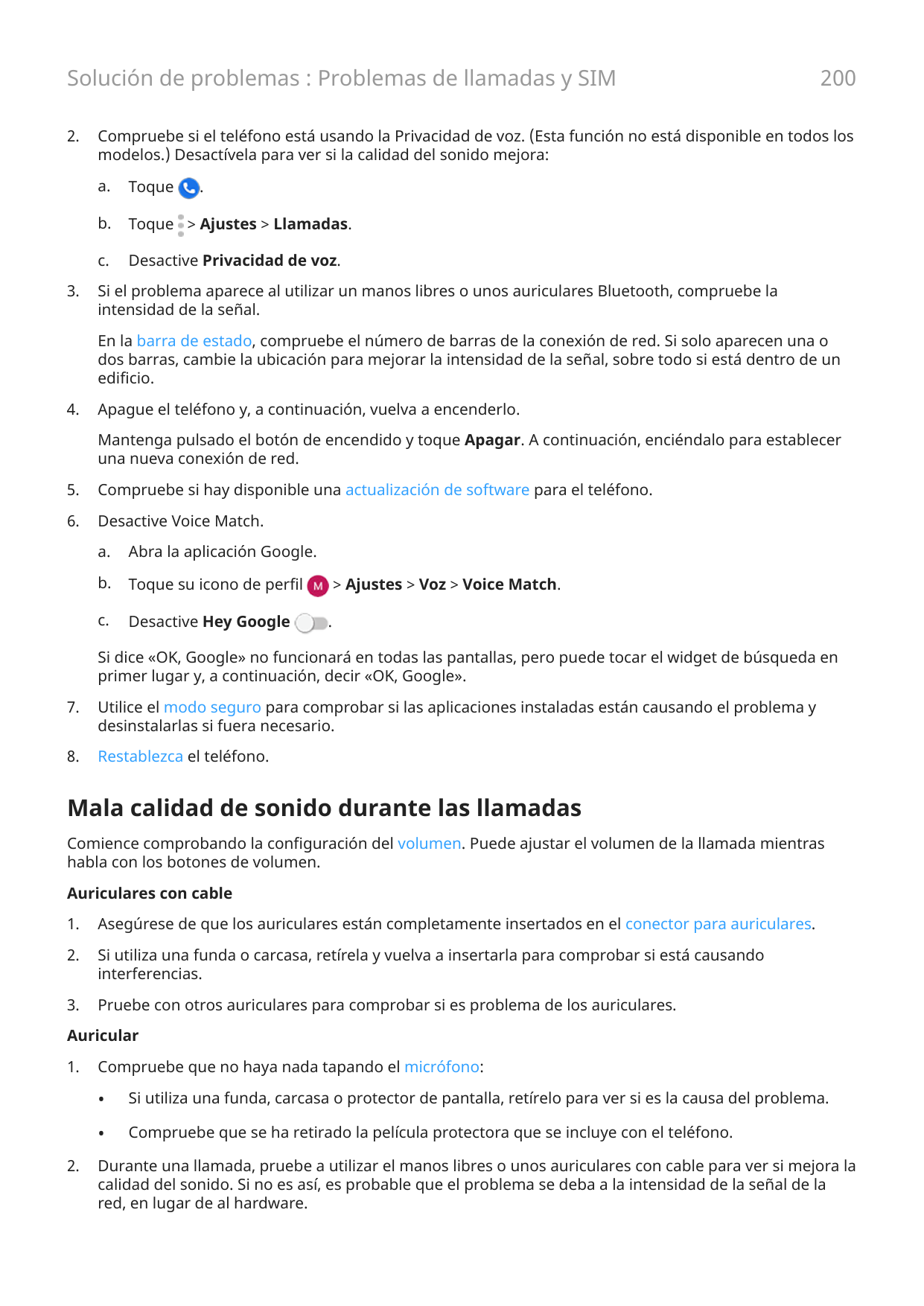 Solución de problemas : Problemas de llamadas y SIM2.3.200Compruebe si el teléfono está usando la Privacidad de voz. (Esta funci