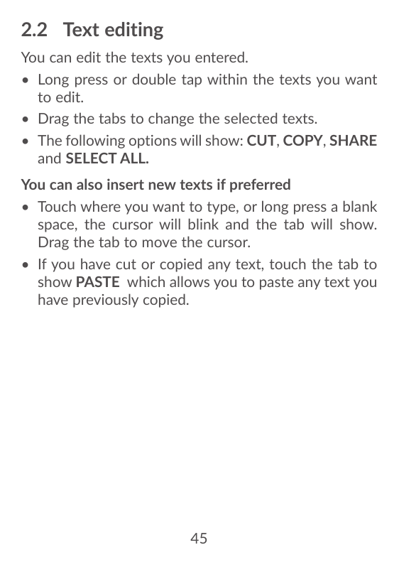 2.2 Text editingYou can edit the texts you entered.• Long press or double tap within the texts you wantto edit.• Drag the tabs t