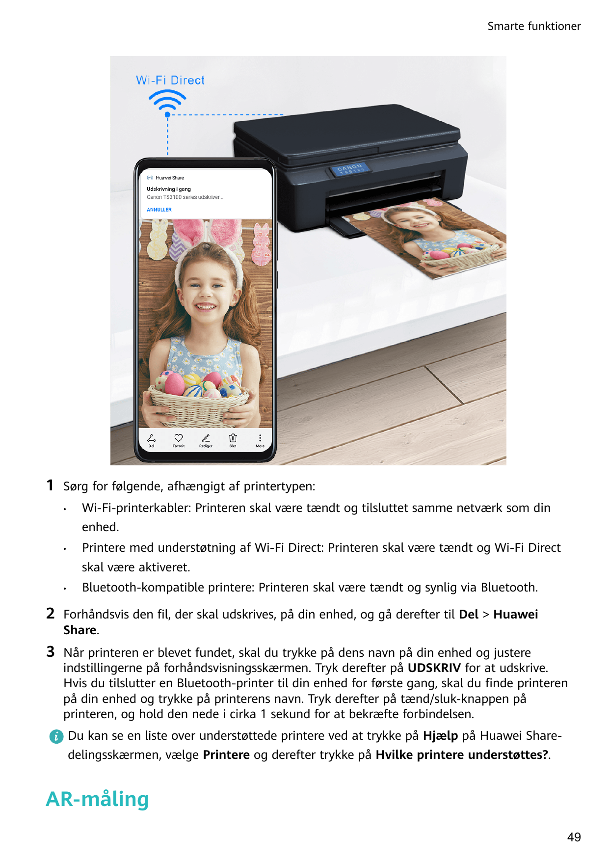 Smarte funktioner1Sørg for følgende, afhængigt af printertypen:•Wi-Fi-printerkabler: Printeren skal være tændt og tilsluttet sam