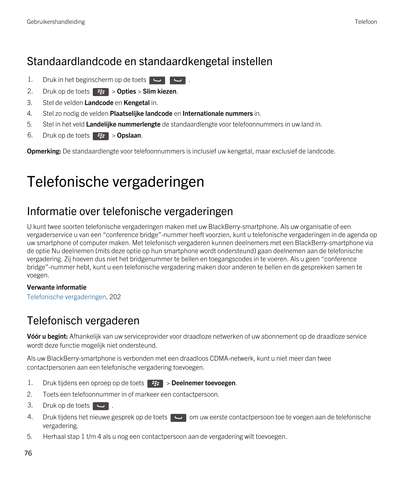 Gebruikershandleiding Telefoon
Standaardlandcode en standaardkengetal instellen
1. Druk in het beginscherm op de toets      . 
2