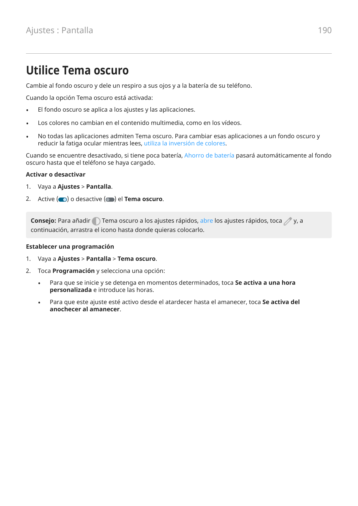 Ajustes : Pantalla190Utilice Tema oscuroCambie al fondo oscuro y dele un respiro a sus ojos y a la batería de su teléfono.Cuando