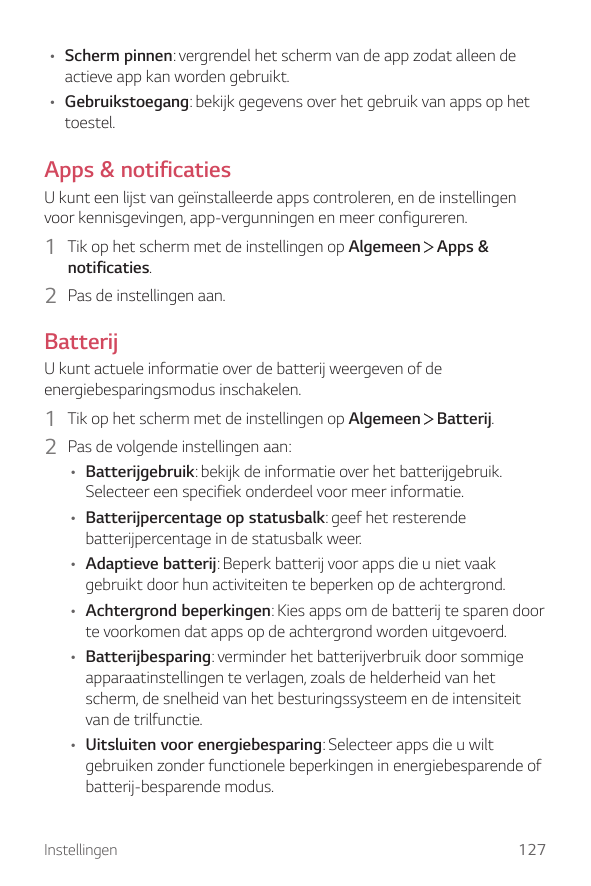 • Scherm pinnen: vergrendel het scherm van de app zodat alleen deactieve app kan worden gebruikt.• Gebruikstoegang: bekijk gegev