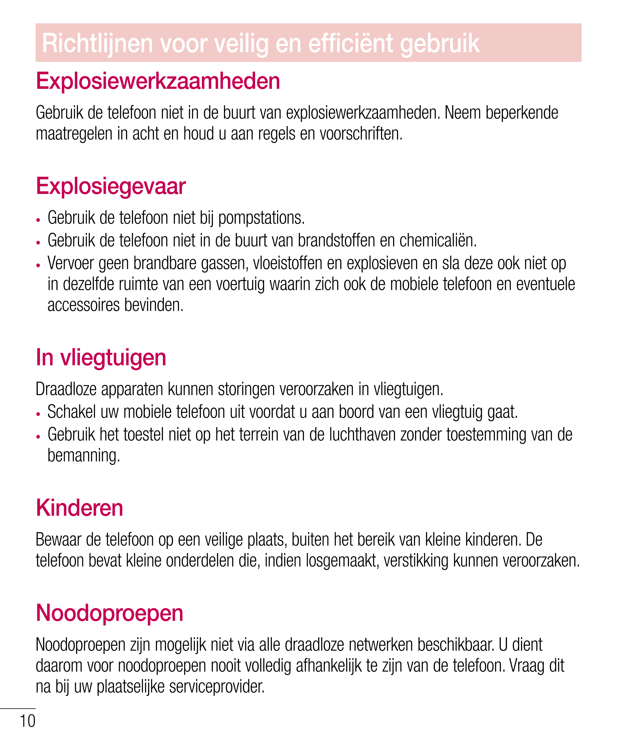 Richtlijnen voor veilig en effi ciënt gebruik
Explosiewerkzaamheden
Gebruik de telefoon niet in de buurt van explosiewerkzaamhed