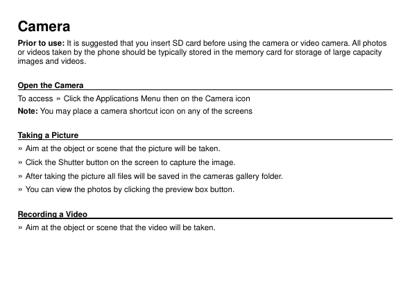 CameraPrior to use: It is suggested that you insert SD card before using the camera or video camera. All photosor videos taken b