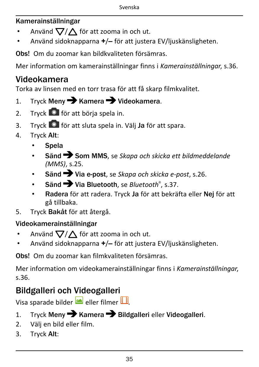 SvenskaKamerainställningar• Använd V/v för att zooma in och ut.• Använd sidoknapparna +/– för att justera EV/ljuskänsligheten.Ob