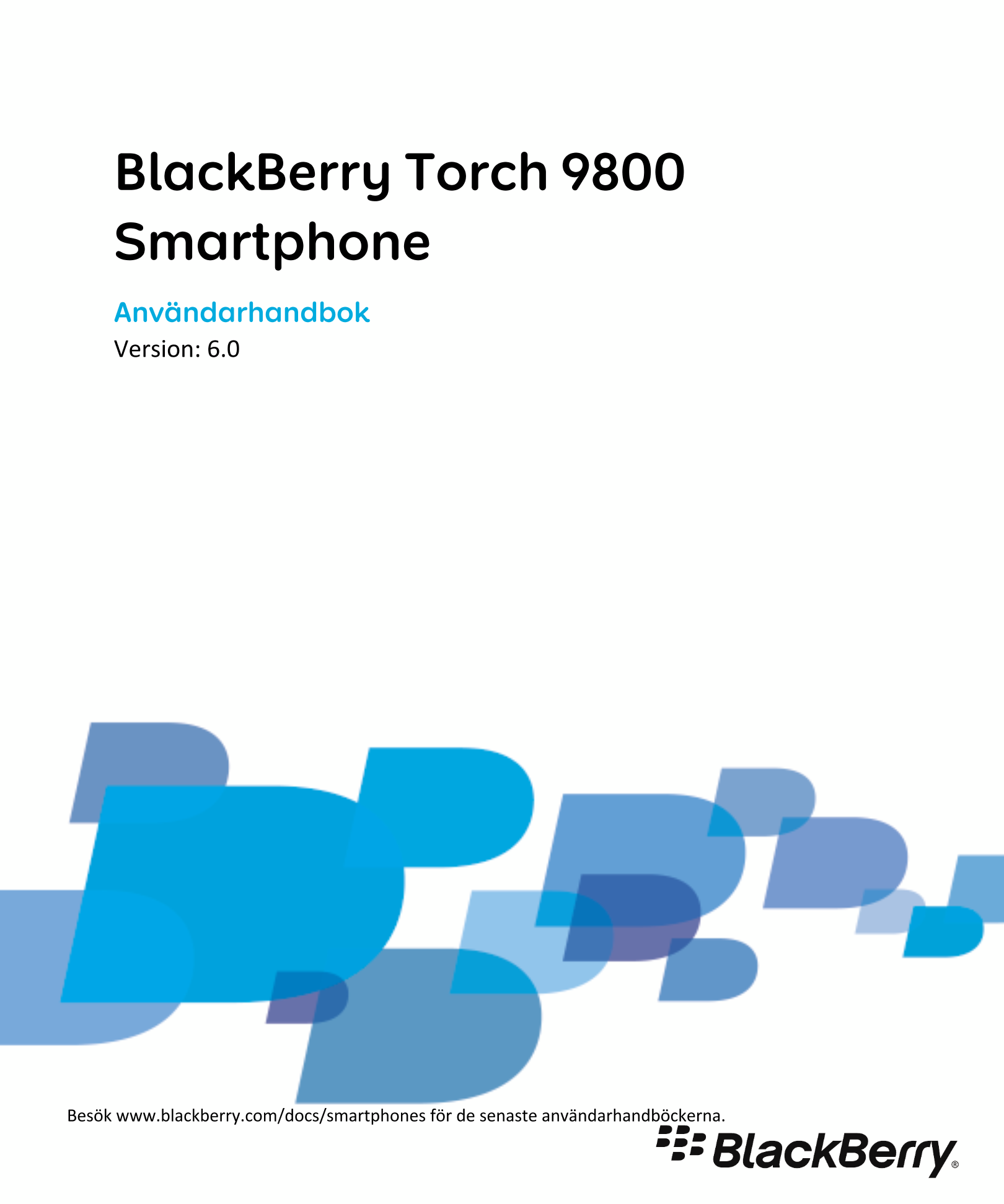 BlackBerry Torch 9800
Smartphone
Användarhandbok
Version: 6.0
Besök www.blackberry.com/docs/smartphones för de senaste användarh