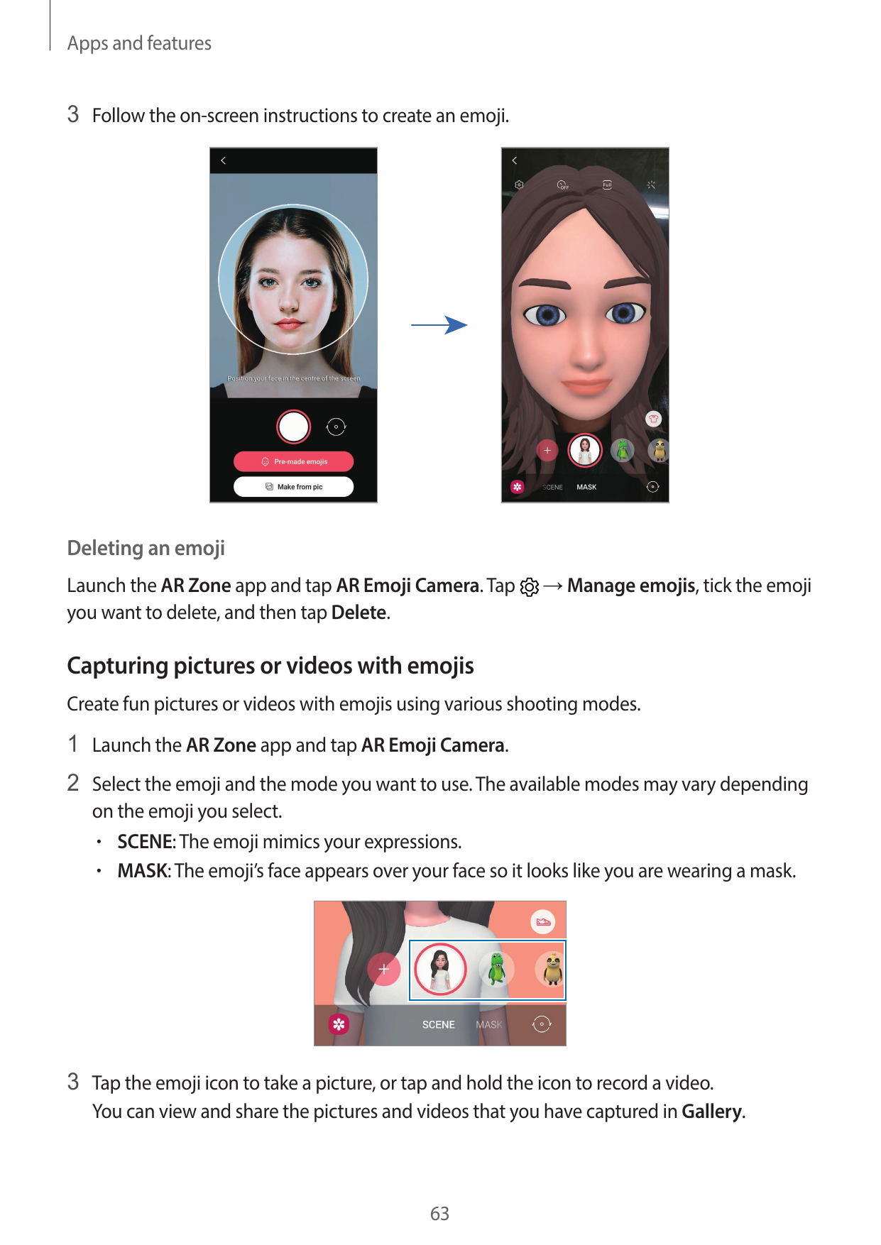 Apps and features3 Follow the on-screen instructions to create an emoji.Deleting an emojiLaunch the AR Zone app and tap AR Emoji