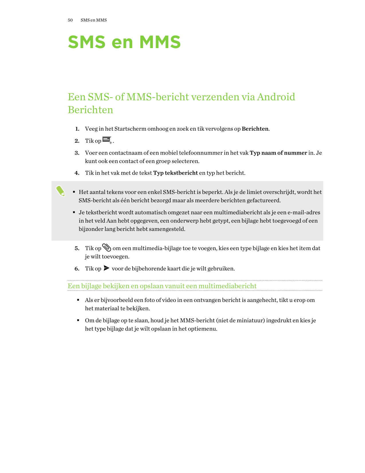 50SMS en MMSSMS en MMSEen SMS- of MMS-bericht verzenden via AndroidBerichten1. Veeg in het Startscherm omhoog en zoek en tik ver