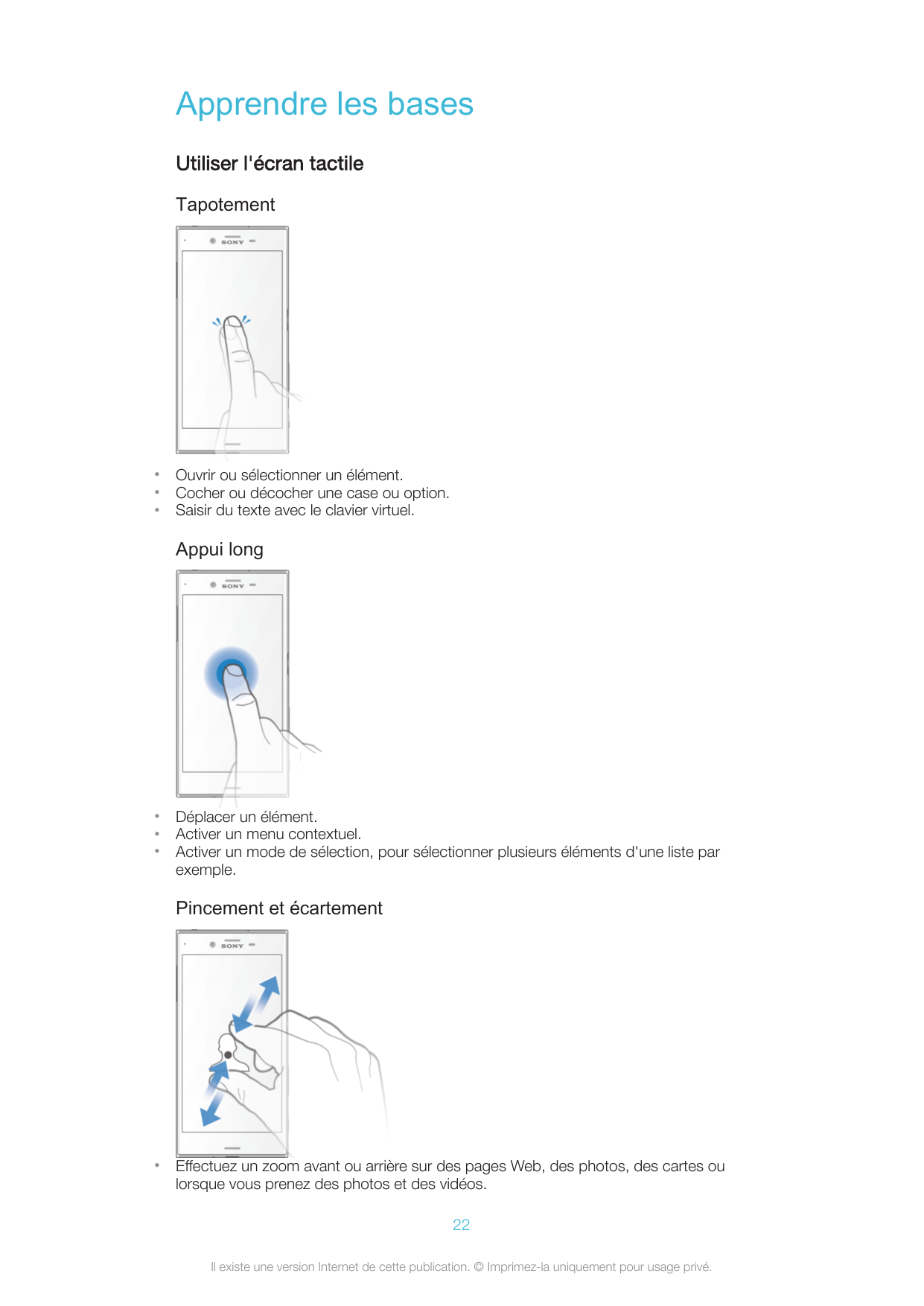 Apprendre les basesUtiliser l'écran tactileTapotement•••Ouvrir ou sélectionner un élément.Cocher ou décocher une case ou option.