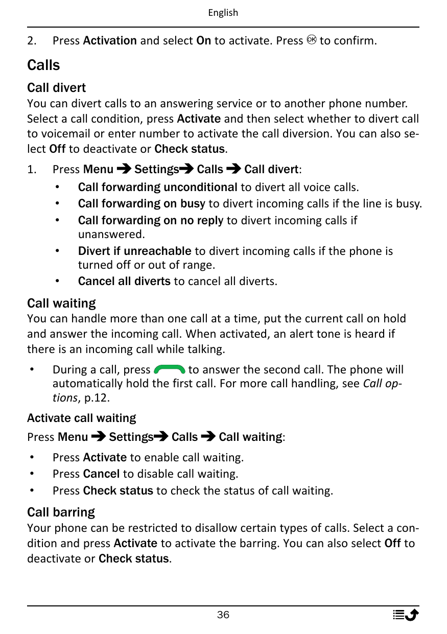 English2.Press Activation and select On to activate. Pressto confirm.CallsCall divertYou can divert calls to an answering servic