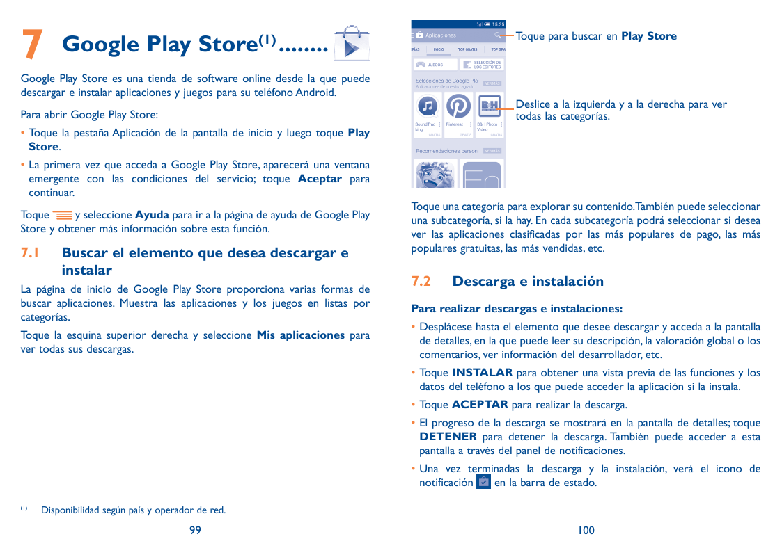 7Toque para buscar en Play StoreGoogle Play Store(1).........Google Play Store es una tienda de software online desde la que pue