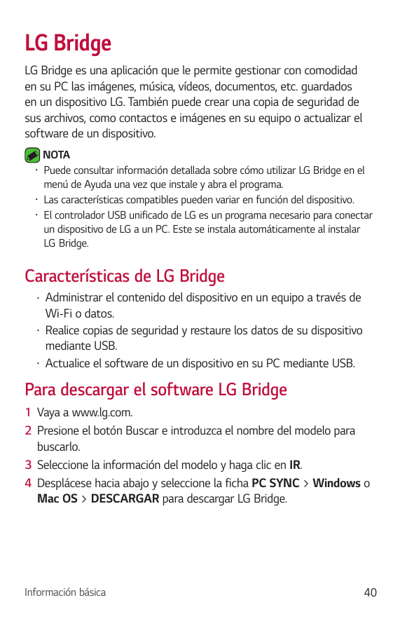 LG BridgeLG Bridge es una aplicación que le permite gestionar con comodidaden su PC las imágenes, música, vídeos, documentos, et