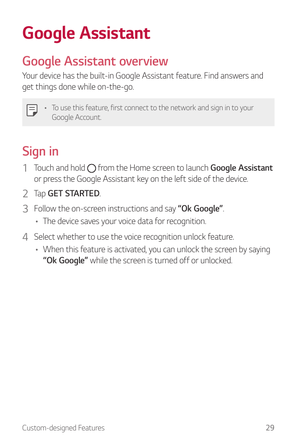 Google AssistantGoogle Assistant overviewYour device has the built-in Google Assistant feature. Find answers andget things done 