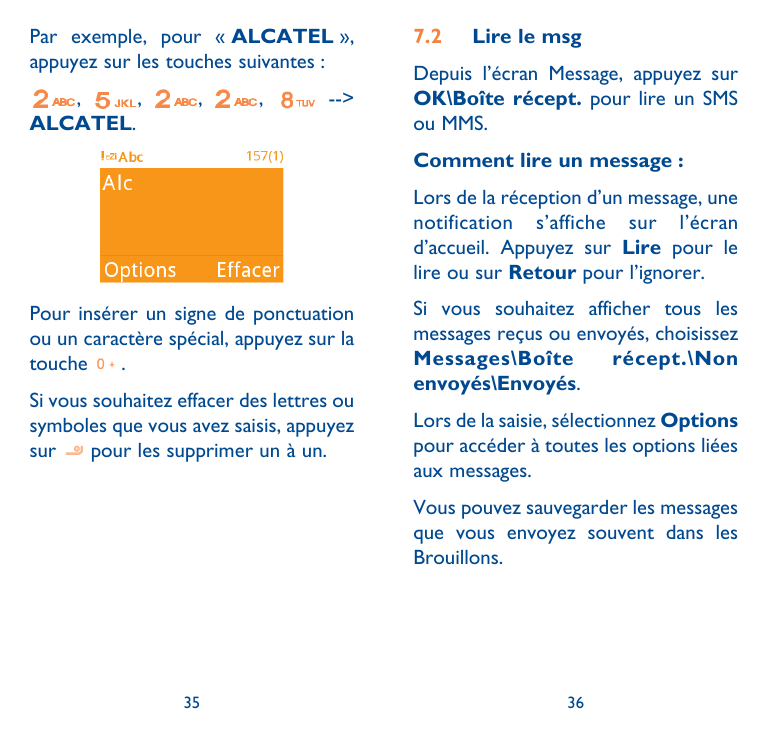 Par exemple, pour « ALCATEL »,appuyez sur les touches suivantes :,,ALCATEL.,,-->7.2Lire le msgDepuis l’écran Message, appuyez su