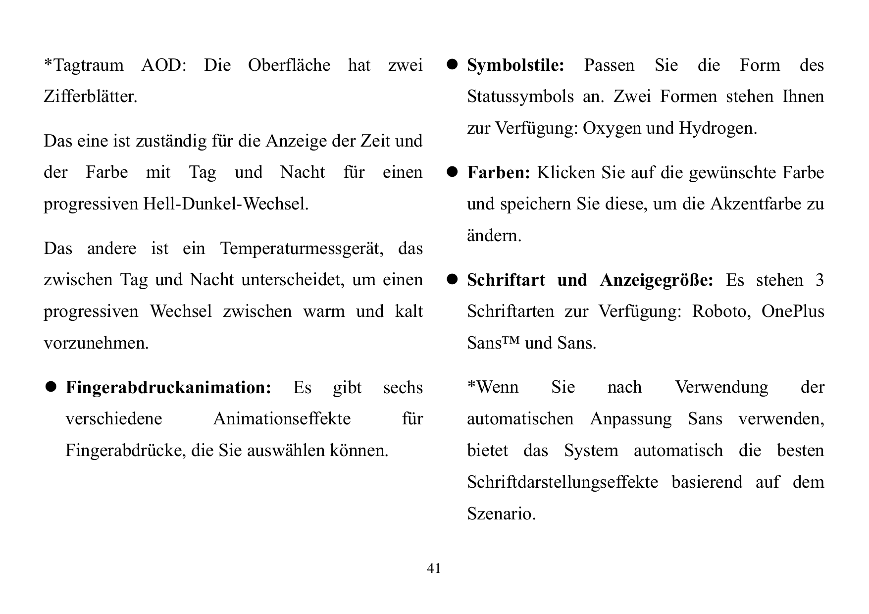  Symbolstile:*Tagtraum AOD: Die Oberfläche hat zweiZifferblätter.PassenSiedieFormdesStatussymbols an. Zwei Formen stehen Ihnenz