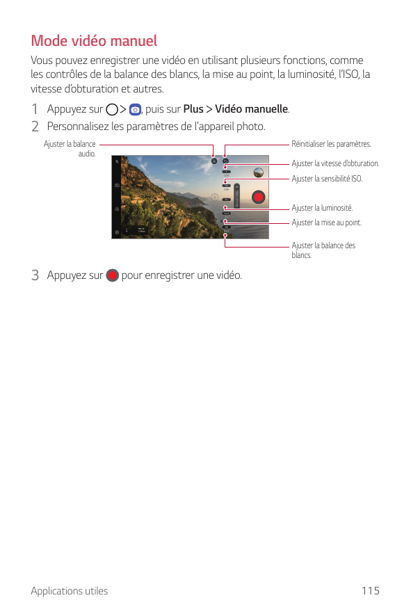 Mode vidéo manuelVous pouvez enregistrer une vidéo en utilisant plusieurs fonctions, commeles contrôles de la balance des blancs