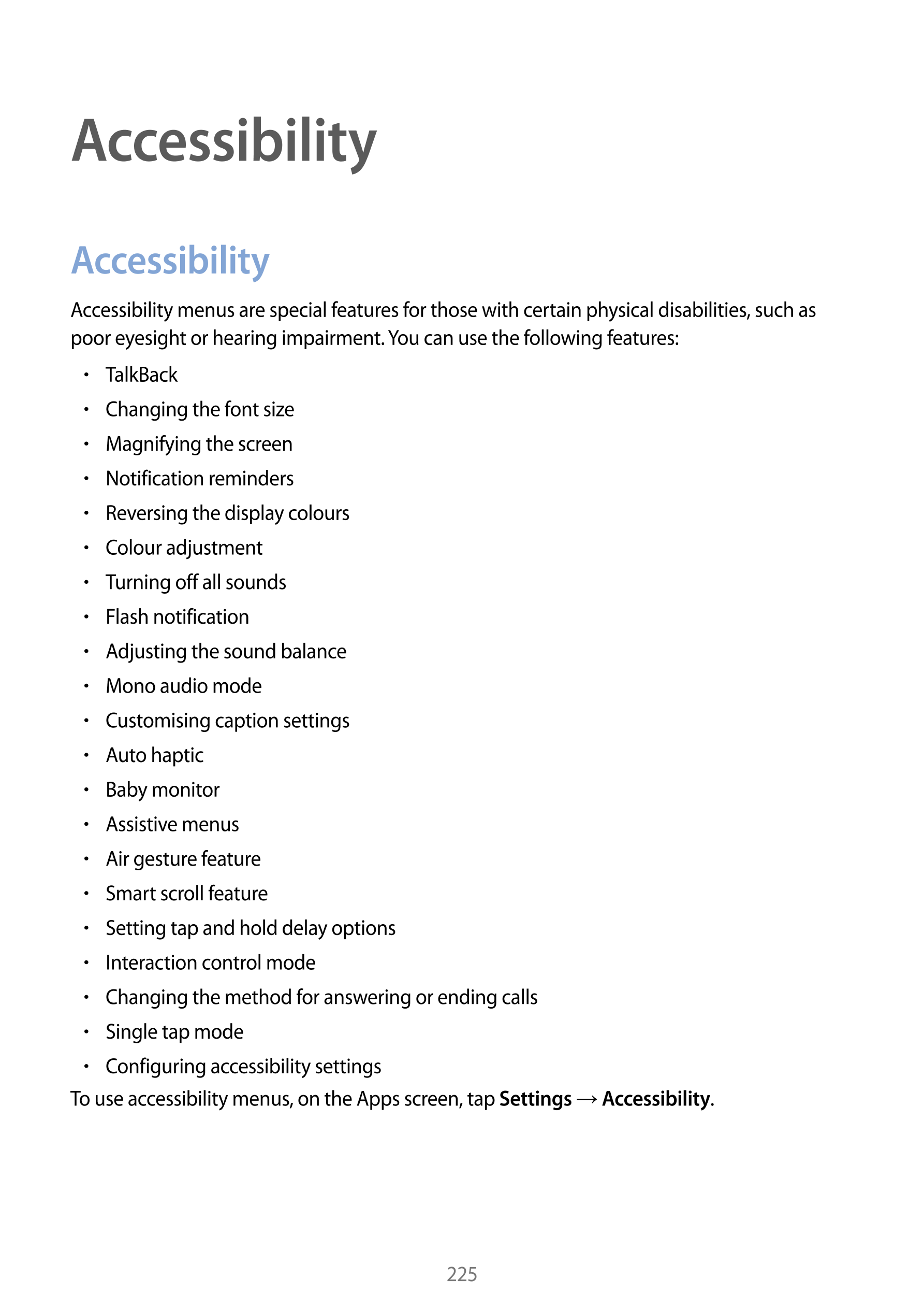 Accessibility
Accessibility
Accessibility menus are special features for those with certain physical disabilities, such as 
poor