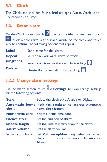 5.2 ClockThe Clock app includes four subsidiary apps: Alarm, World clock,Countdown and Timer.5.2.1 Set an alarmOn the Clock scre
