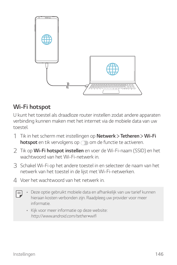 Wi-Fi hotspotU kunt het toestel als draadloze router instellen zodat andere apparatenverbinding kunnen maken met het internet vi