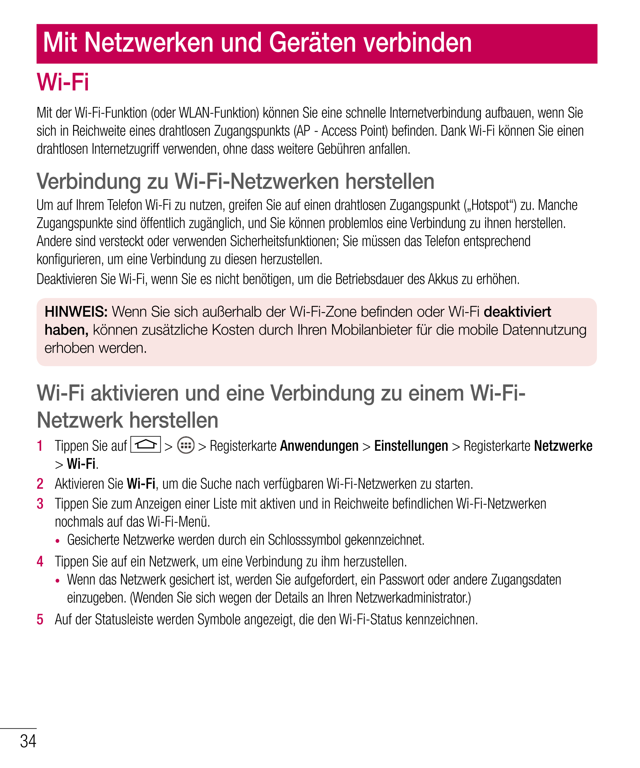 Mit Netzwerken und Geräten verbinden
Wi-Fi
Mit der Wi-Fi-Funktion (oder WLAN-Funktion) können Sie eine schnelle Internetverbindu