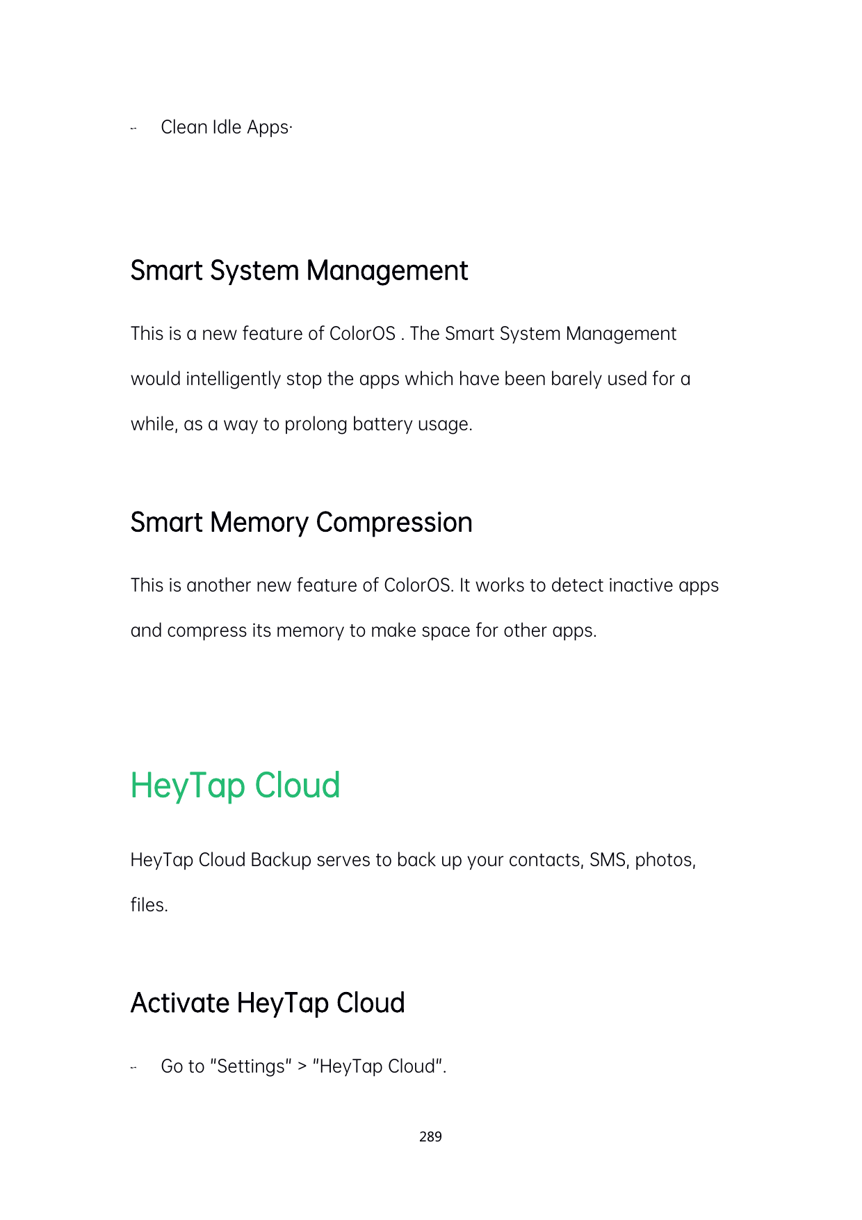 Clean Idle Apps·Smart System ManagementThis is a new feature of ColorOS . The Smart System Managementwould intelligently stop t