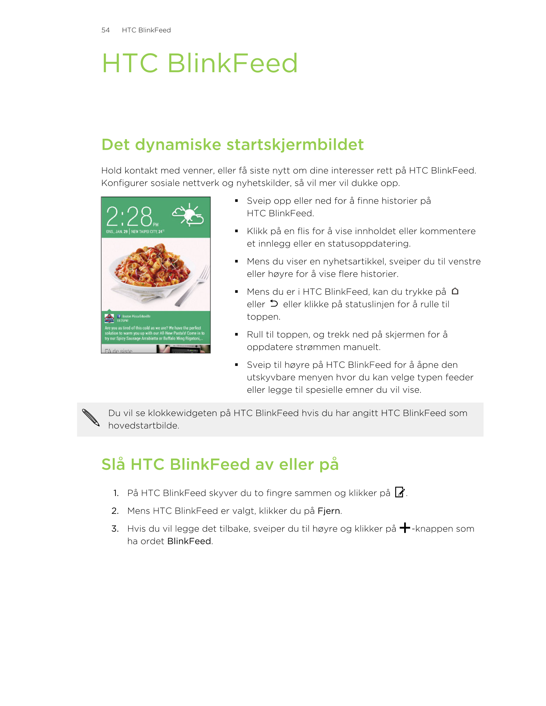 54     HTC BlinkFeed
HTC BlinkFeed
Det dynamiske startskjermbildet
Hold kontakt med venner, eller få siste nytt om dine interess