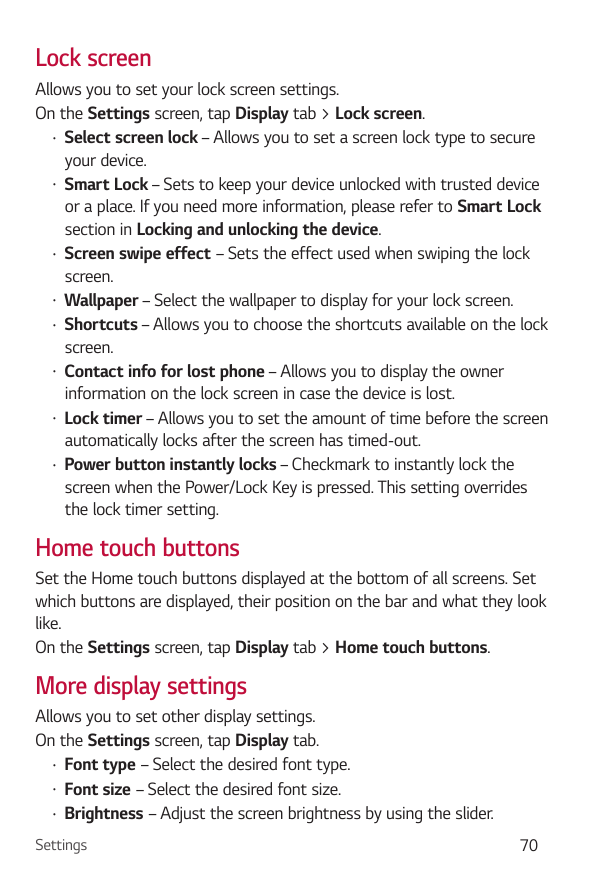 Lock screenAllows you to set your lock screen settings.On the Settings screen, tap Display tab > Lock screen.• Select screen loc