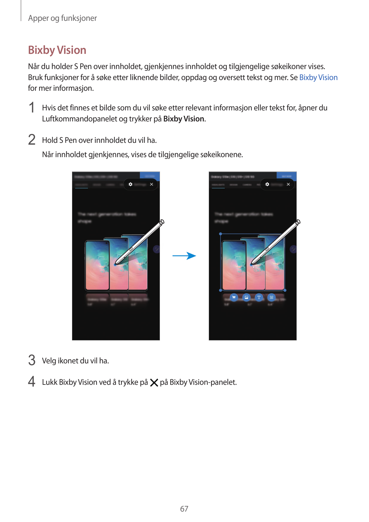 Apper og funksjonerBixby VisionNår du holder S Pen over innholdet, gjenkjennes innholdet og tilgjengelige søkeikoner vises.Bruk 
