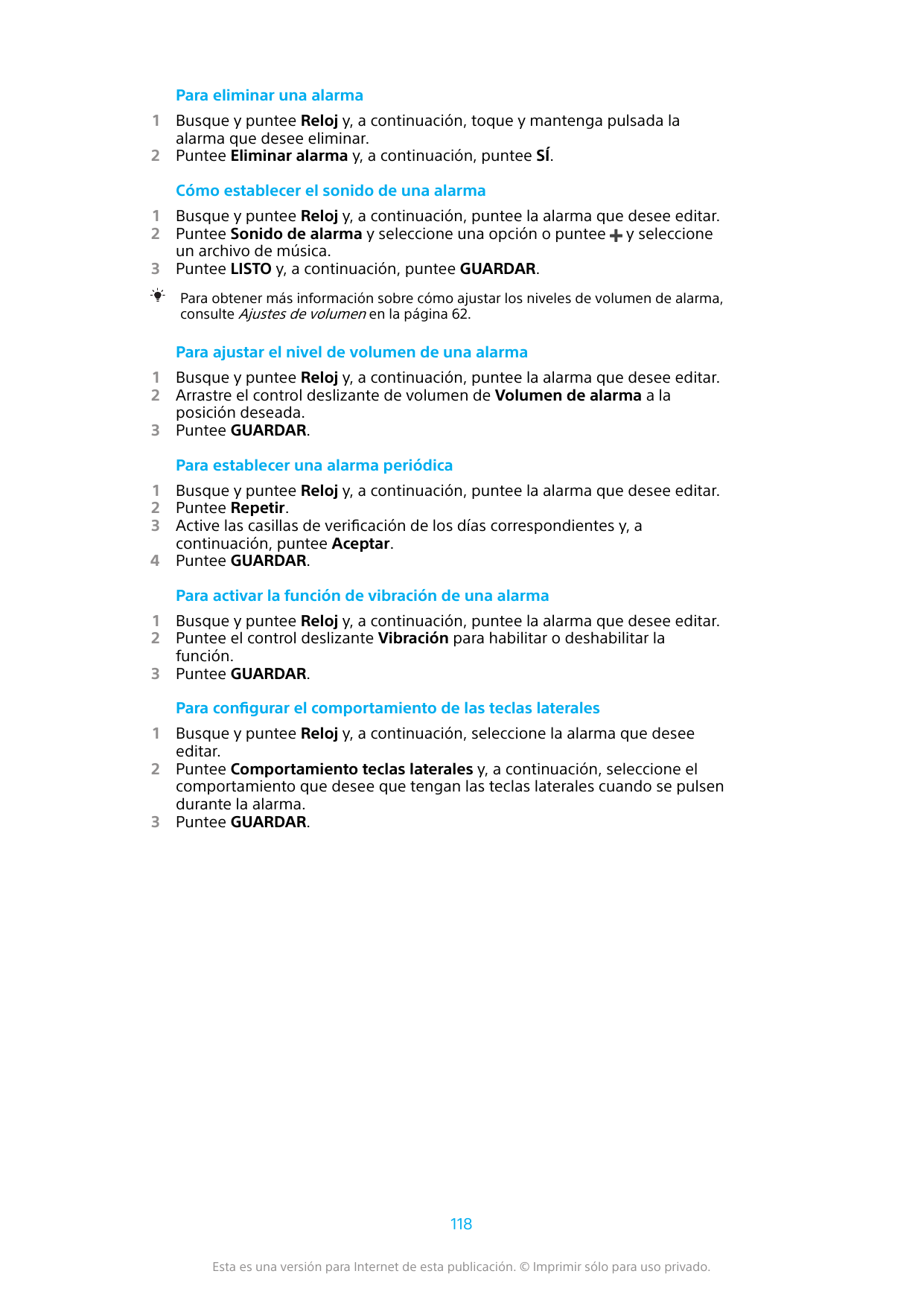 Para eliminar una alarma12Busque y puntee Reloj y, a continuación, toque y mantenga pulsada laalarma que desee eliminar.Puntee E