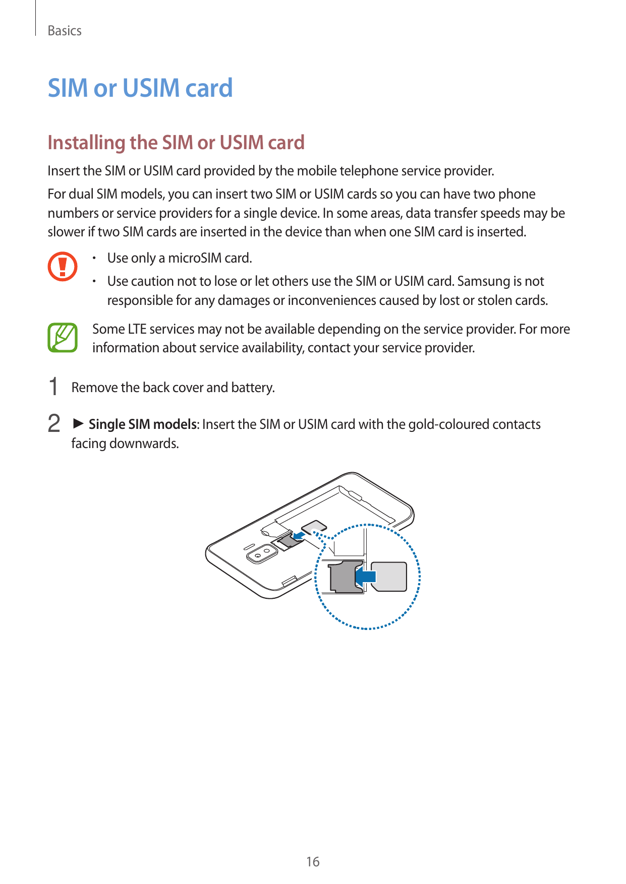 BasicsSIM or USIM cardInstalling the SIM or USIM cardInsert the SIM or USIM card provided by the mobile telephone service provid