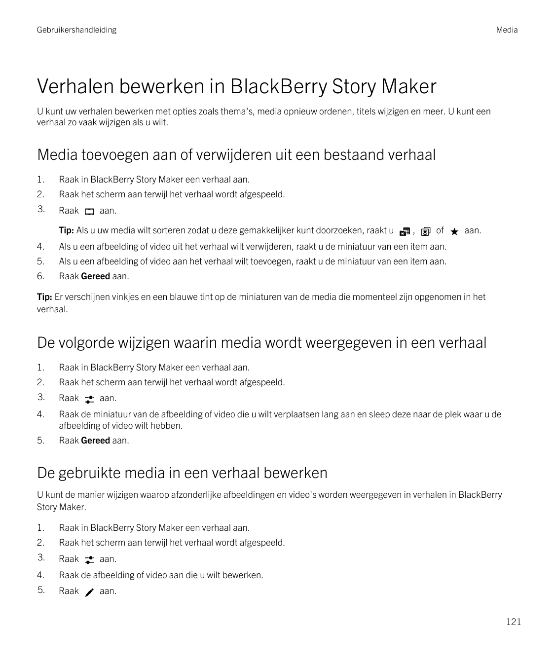 GebruikershandleidingMediaVerhalen bewerken in BlackBerry Story MakerU kunt uw verhalen bewerken met opties zoals thema's, media