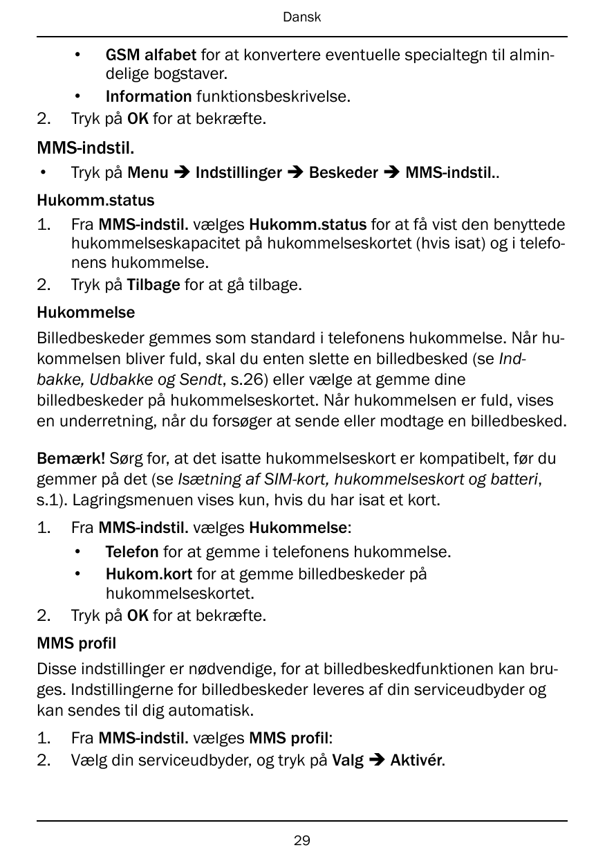 Dansk•2.GSM alfabet for at konvertere eventuelle specialtegn til almindelige bogstaver.• Information funktionsbeskrivelse.Tryk p