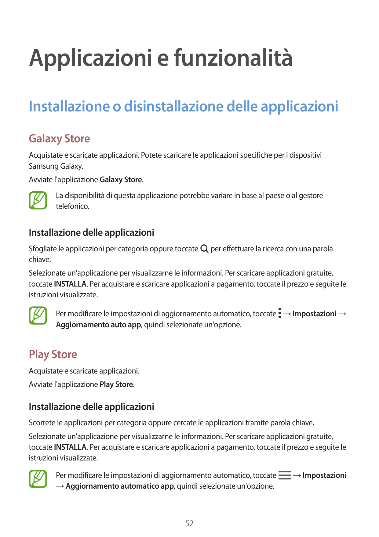 Applicazioni e funzionalitàInstallazione o disinstallazione delle applicazioniGalaxy StoreAcquistate e scaricate applicazioni. P