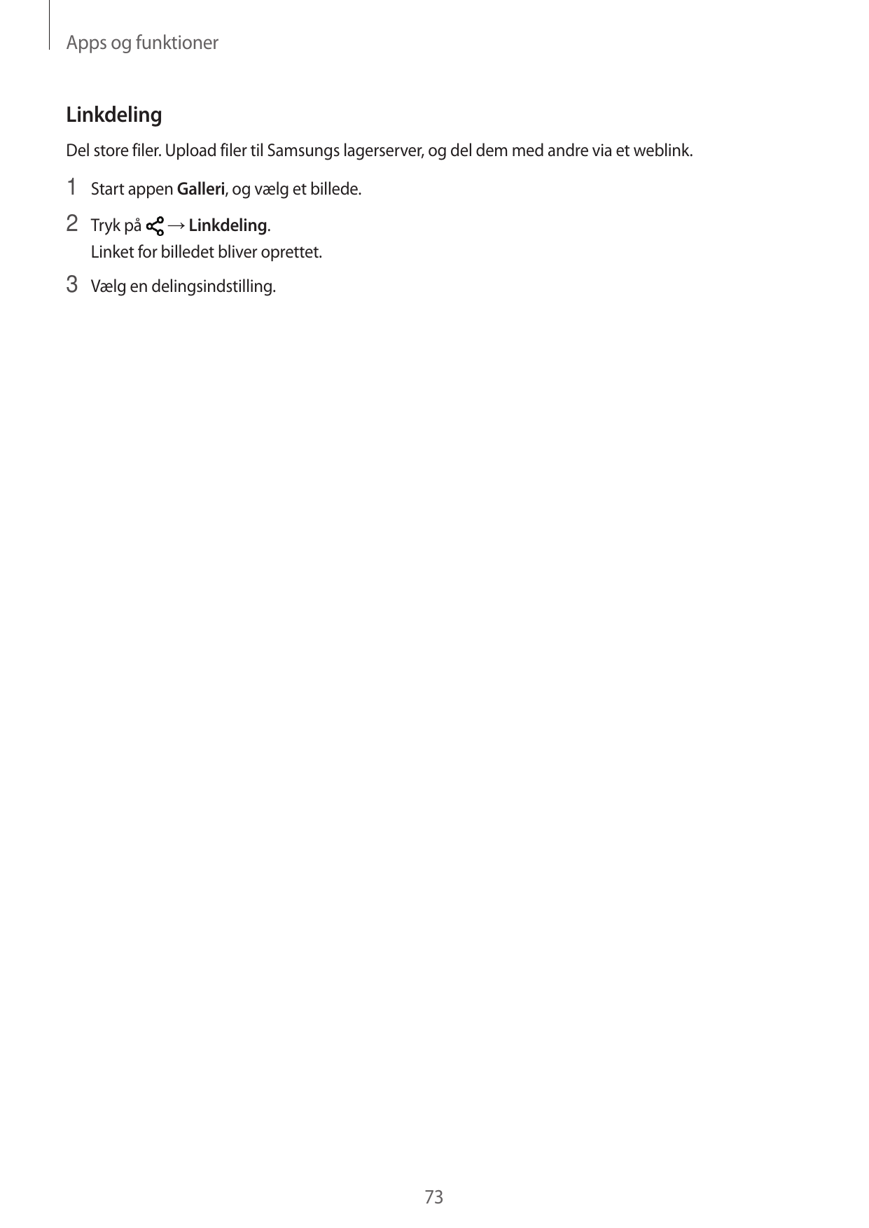 Apps og funktionerLinkdelingDel store filer. Upload filer til Samsungs lagerserver, og del dem med andre via et weblink.1 Start 