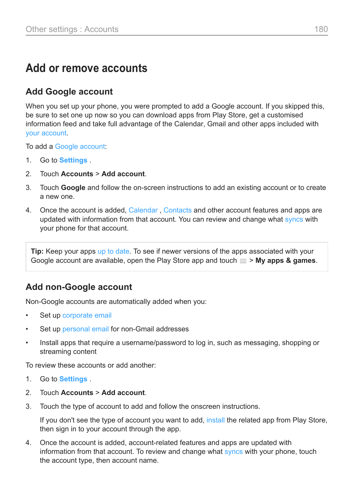 Other settings : Accounts180Add or remove accountsAdd Google accountWhen you set up your phone, you were prompted to add a Googl