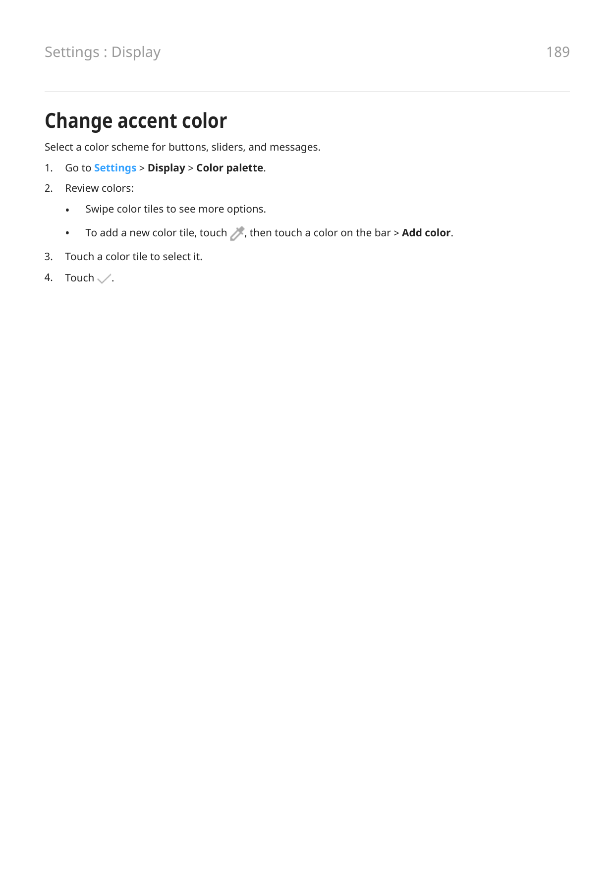 Settings : Display189Change accent colorSelect a color scheme for buttons, sliders, and messages.1.Go to Settings > Display > Co