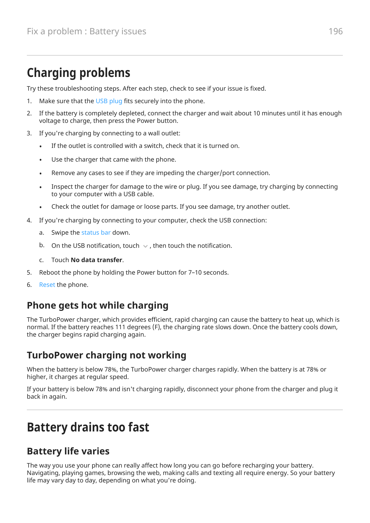196Fix a problem : Battery issuesCharging problemsTry these troubleshooting steps. After each step, check to see if your issue i