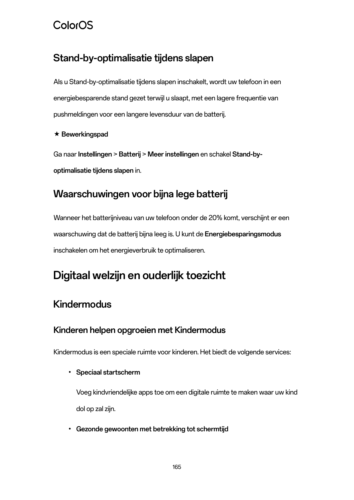 Stand-by-optimalisatie tijdens slapenAls u Stand-by-optimalisatie tijdens slapen inschakelt, wordt uw telefoon in eenenergiebesp