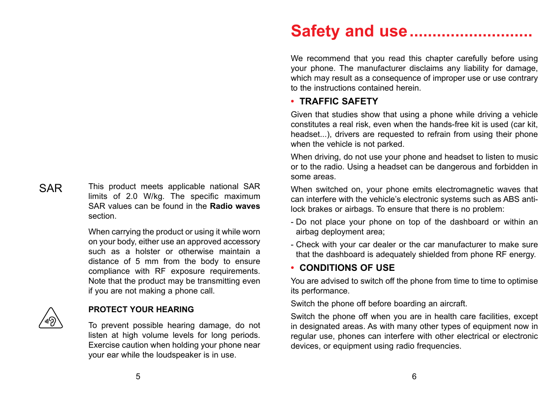 Safety and use............................We recommend that you read this chapter carefully before usingyour phone. The manufact