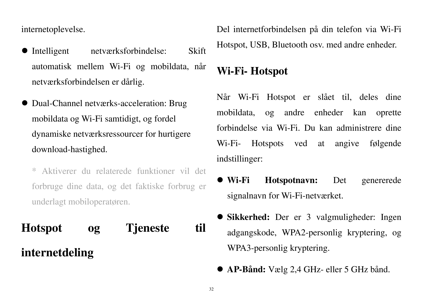 internetoplevelse. IntelligentDel internetforbindelsen på din telefon via Wi-Finetværksforbindelse:Hotspot, USB, Bluetooth osv.