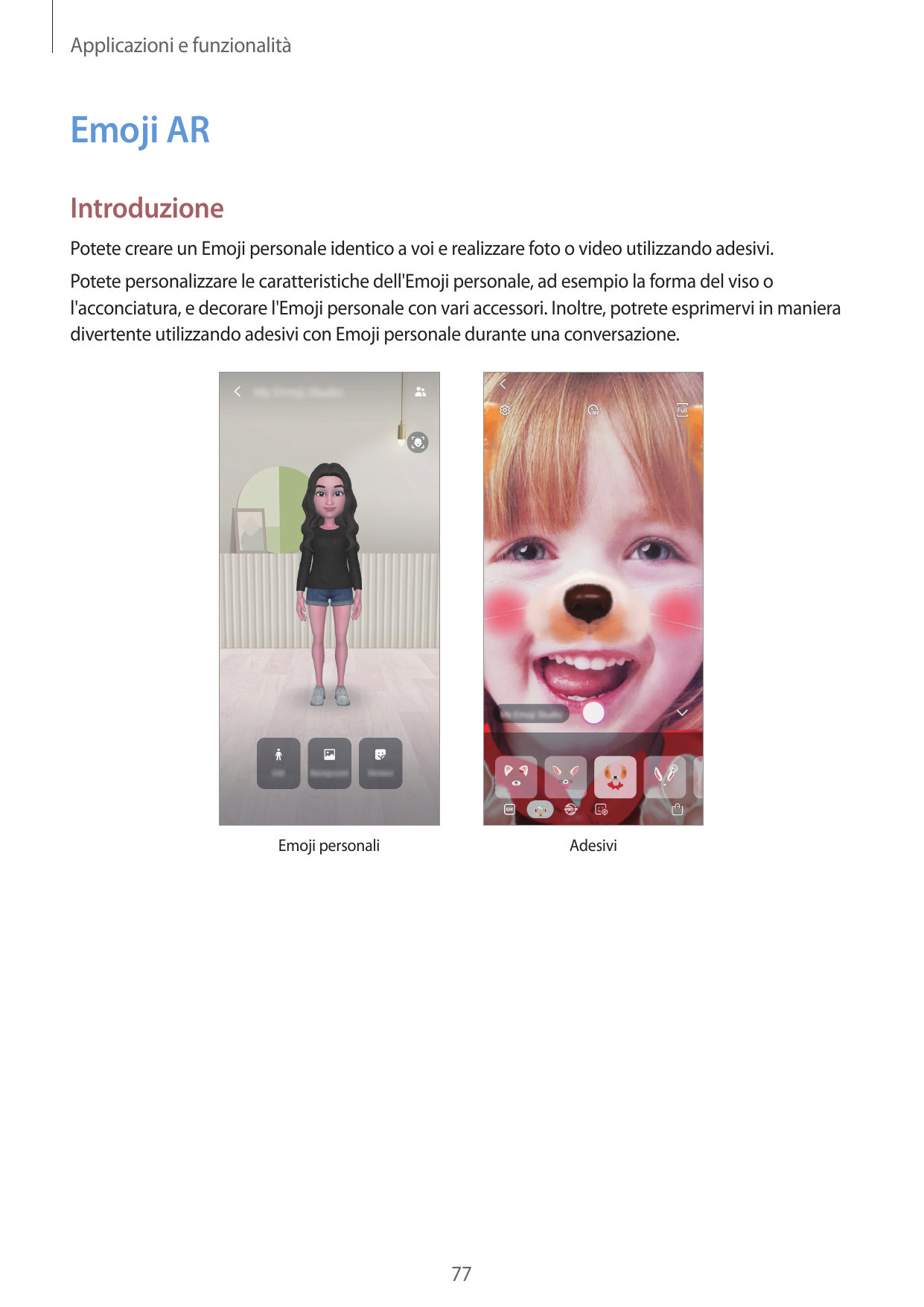 Applicazioni e funzionalitàEmoji ARIntroduzionePotete creare un Emoji personale identico a voi e realizzare foto o video utilizz