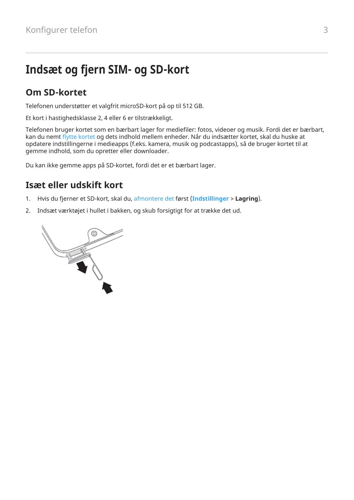 Konfigurer telefon3Indsæt og fjern SIM- og SD-kortOm SD-kortetTelefonen understøtter et valgfrit microSD-kort på op til 512 GB.E