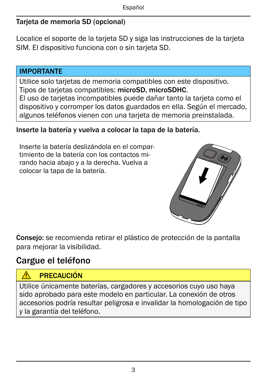 EspañolTarjeta de memoria SD (opcional)Localice el soporte de la tarjeta SD y siga las instrucciones de la tarjetaSIM. El dispos
