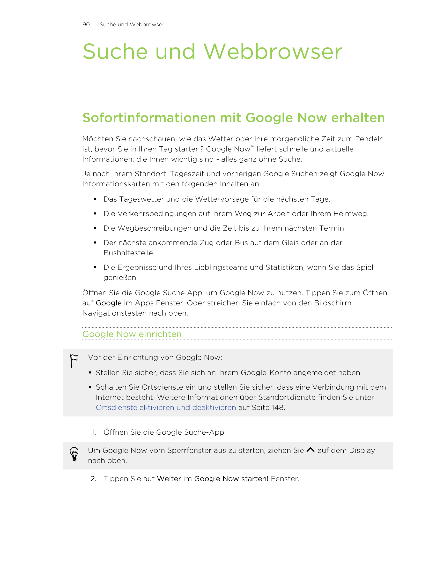 90     Suche und Webbrowser
Suche und Webbrowser
Sofortinformationen mit Google Now erhalten
Möchten Sie nachschauen, wie das We