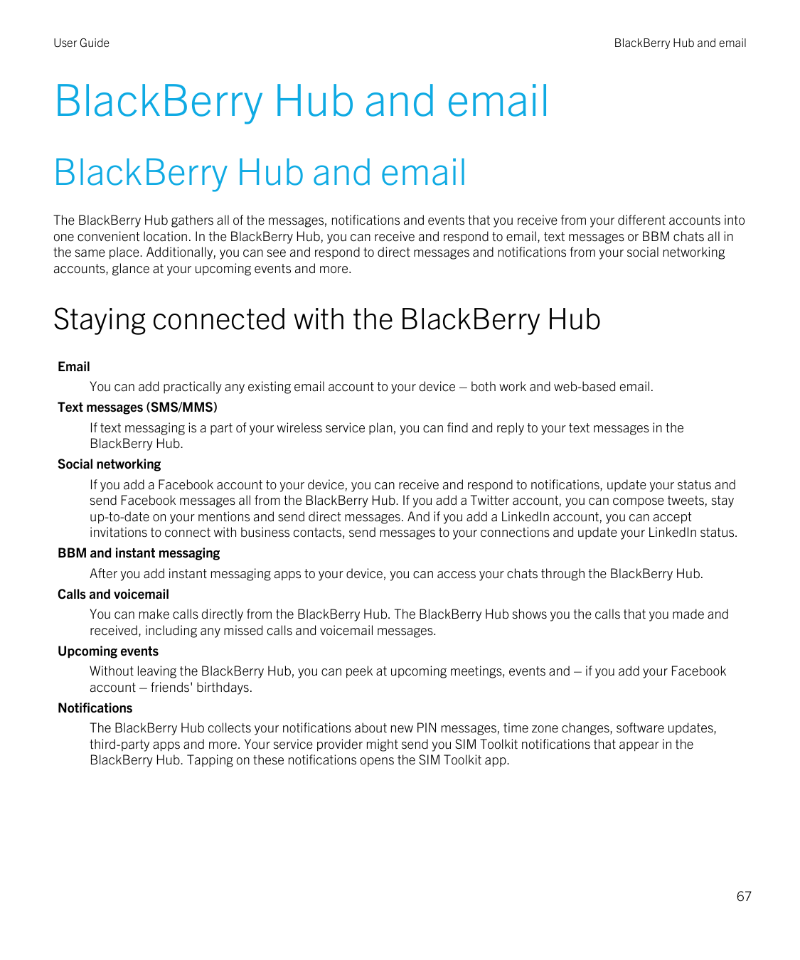 User GuideBlackBerry Hub and emailBlackBerry Hub and emailBlackBerry Hub and emailThe BlackBerry Hub gathers all of the messages